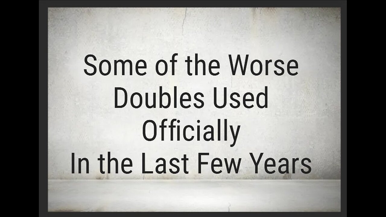 In The Past Few Yeas--A Few Of the Worse Doubles Used Officially