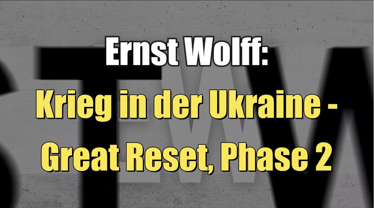 Ernst Wolff: Krieg in der Ukraine - Great Reset, Phase 2 (11.04.2022)