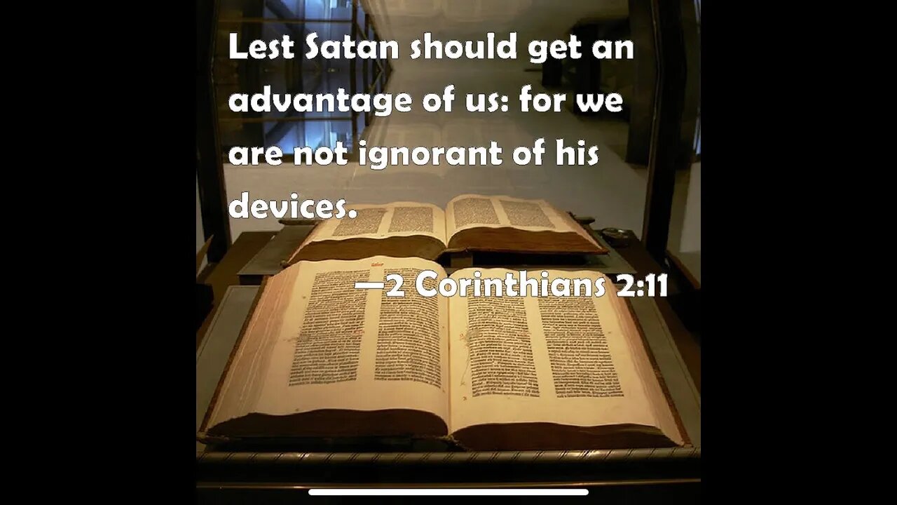 Lest Satan should get an advantage of us: for we are not ignorant of his devices 🧠💭