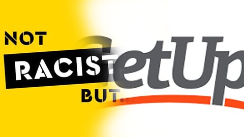 GetUp, And Be A Racist