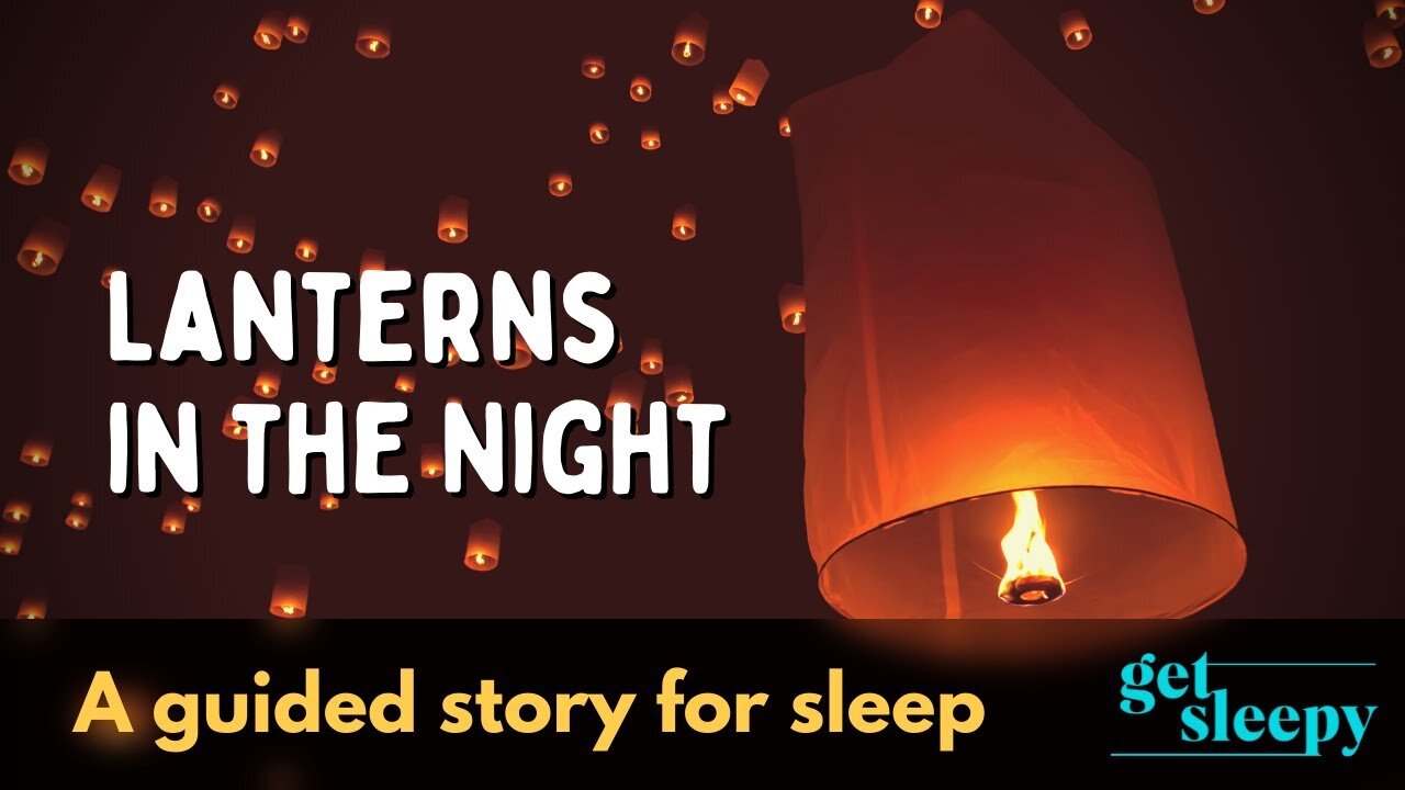 Lanterns in the Night | A Peaceful Sleepy Story