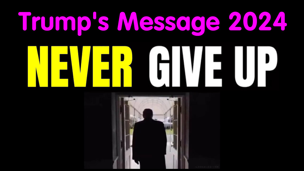 Never Give up - Trump's Message 2024