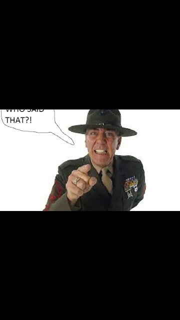 Gunnery Sargent Hartman "Who said that?"