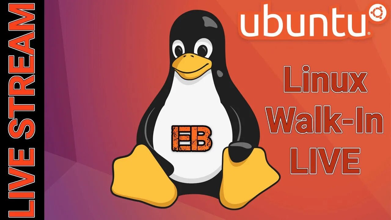 EB's Linux Walk-In LIVE #4
