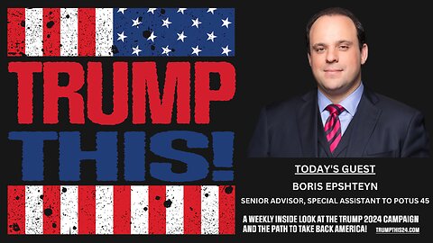 Trump This [Episode 6]: Boris Epshteyn To DeSantis - It's Over, You're Done