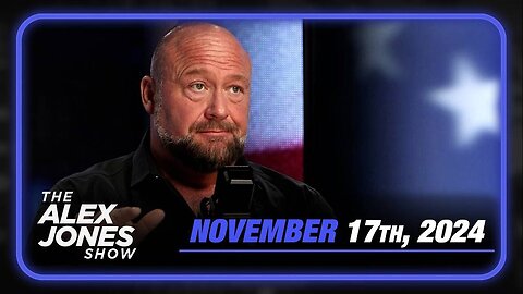 The Alex Jones Show SUNDAY FULL SHOW 11/17/24