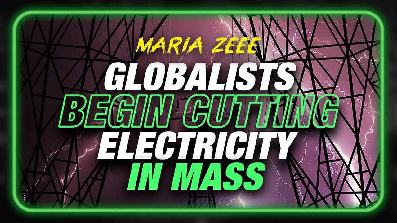 Maria Zeee: Globalists Begin Cutting Electricity In Mass