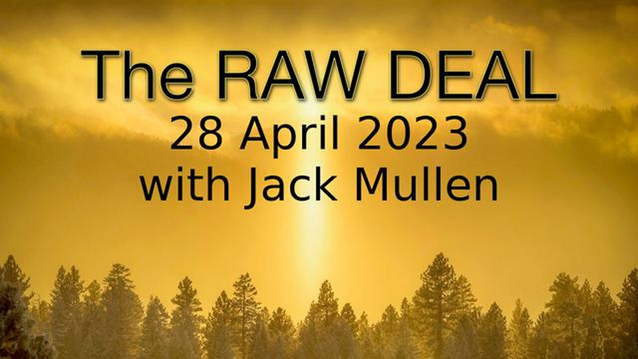 The Raw Deal (28 April 2023) with Jack Mullen