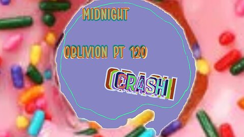 Midnight Oblivion Pt 120: Crash