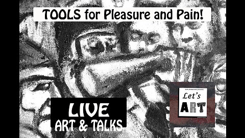 Live Art & Talk: Tools for Pain and Pleasure...and paint!