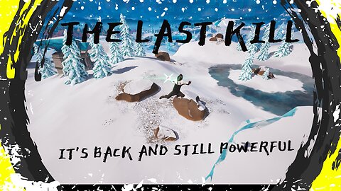I GOT THE LAST KILL