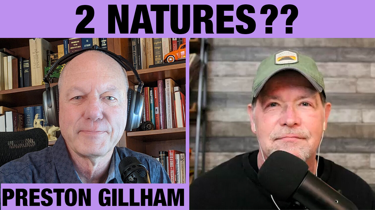 Are Christians Have 2 Natures? | Preston Gillham