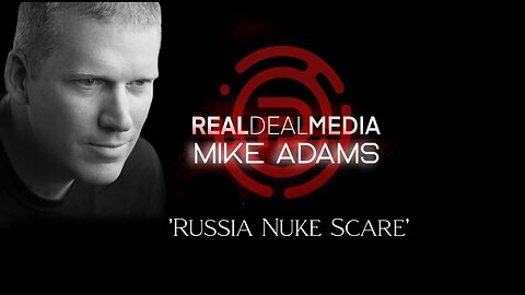 BREAKING: Russia Nuke Scare by Mike Adams