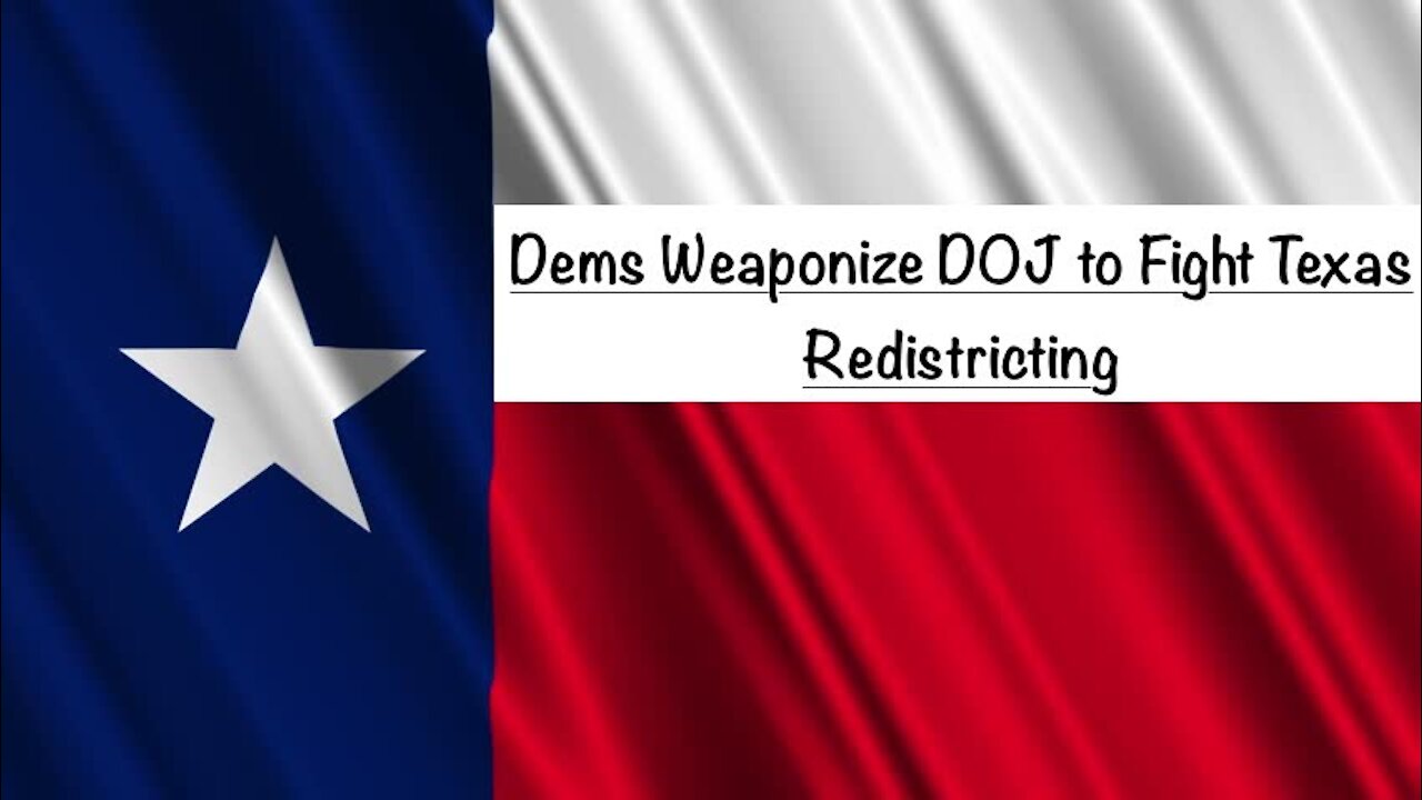 Dems Weaponize DOJ to Fight Texas Redistricting