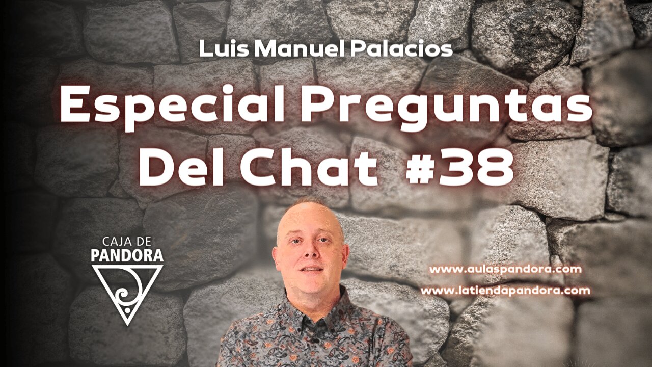 Especial Preguntas Del Chat #38 con Luis Manuel Palacios Gutiérrez