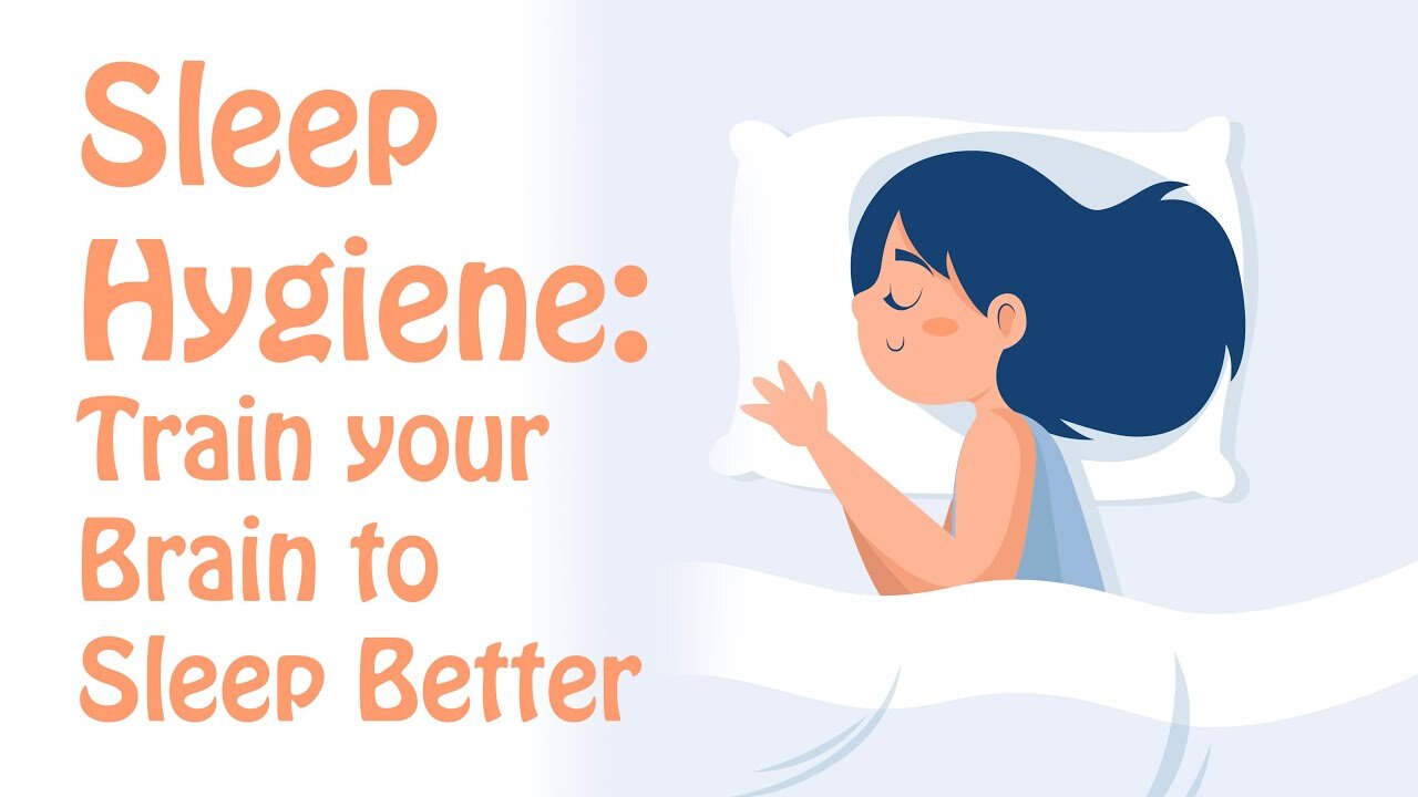 Sleep Hygiene : Train Your Brain to Fall Asleep and Sleep Better