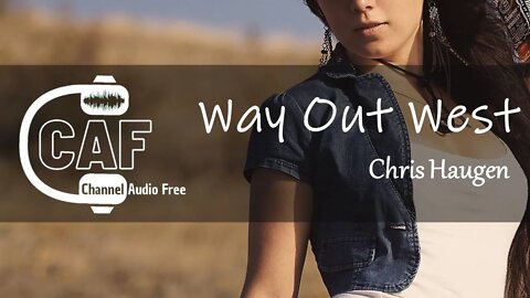 CAFree – Way Out West – Chris Haugen