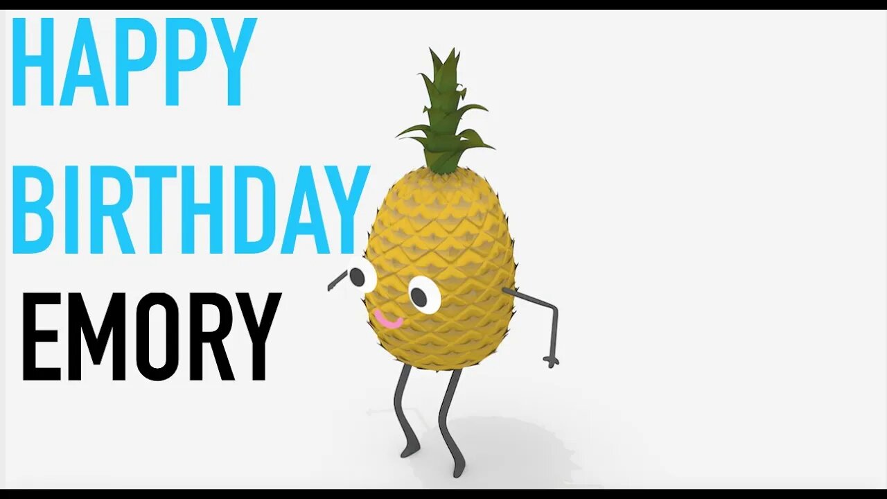 Happy Birthday EMORY! - PINEAPPLE Birthday Song