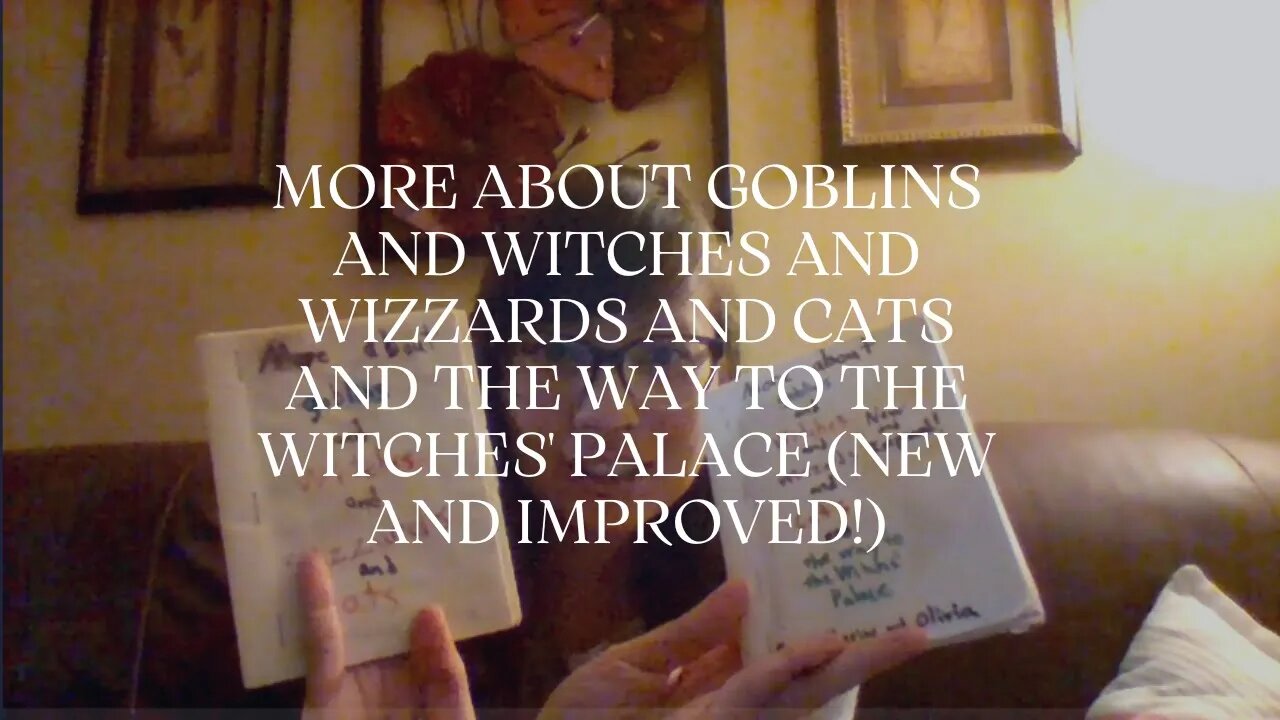 More About Goblins and Witches and Wizards and Cats and the Way to the Witches' Palace