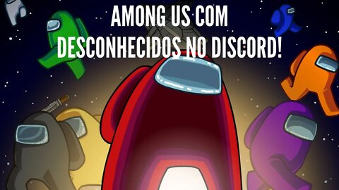 AMONG US com Desconhecidos no DISCORD é Legal?