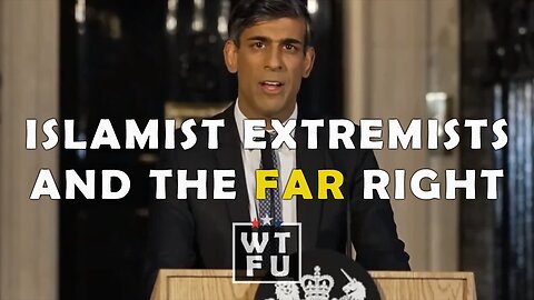 UK PM Sunak: Islamist extremists and the far right