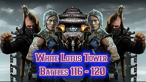 MK Mobile. White Lotus Tower Battles 116 - 120