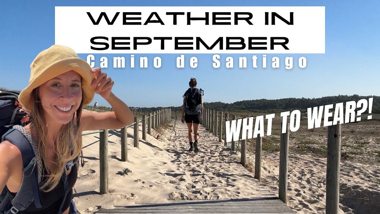 Camino de Santiago weather in September/early autumn - Tips on what to wear and pack