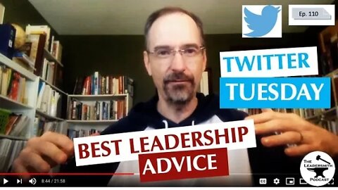 TWITTER TUESDAY #21 - MORE OF THE BEST LEADERSHIP ADVICE EDITION [EPISODE 110]