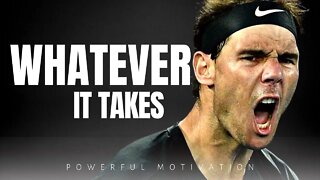 WHATEVER IT TAKES - BEST MOTIVATIONAL SPEECH