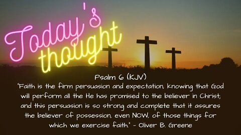 Daily scripture and Prayer | Psalm 6 |Today's Thought - Faith is the firm persuasion..
