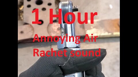 1 Hour Annoying Sound Air Ratchet sound