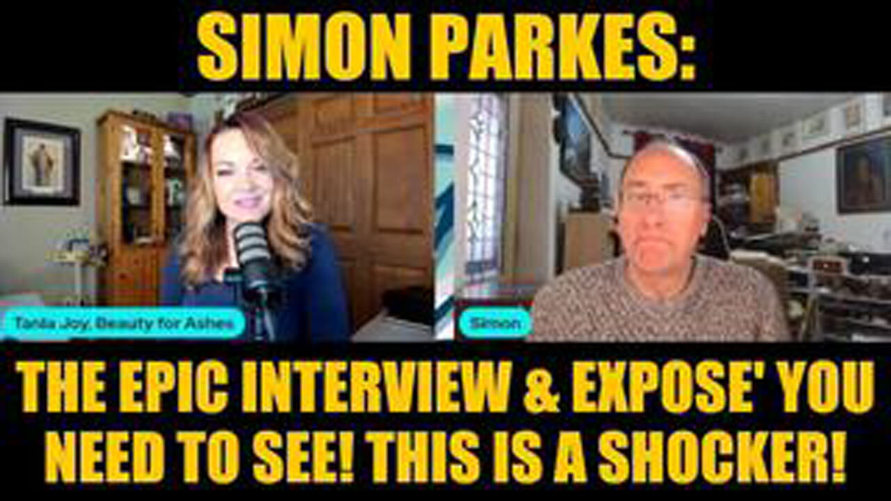 SIMON PARKES: THE EPIC INTERVIEW & EXPOSE' YOU NEED TO SEE! THIS IS A SHOCKER!