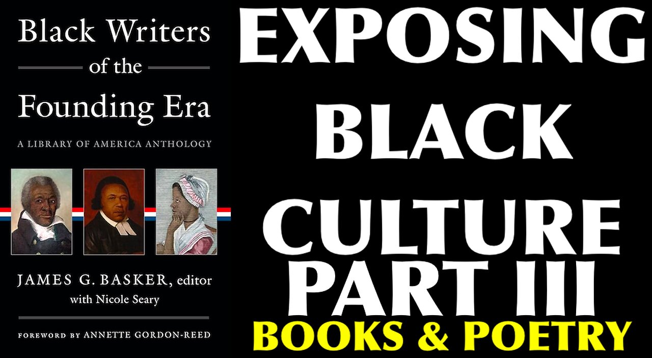 EXPOSING BLACK AMERICAN CULTURE PART III : BOOKS, POETRY, N LITERATURE ARE EXAMPLES OF BLACK CULTURE
