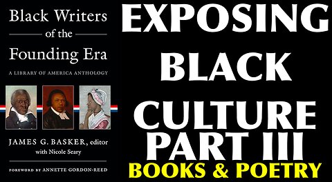 EXPOSING BLACK AMERICAN CULTURE PART III : BOOKS, POETRY, N LITERATURE ARE EXAMPLES OF BLACK CULTURE