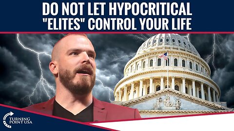 Do Not Let Hypocritical "Elites" Control Your Life