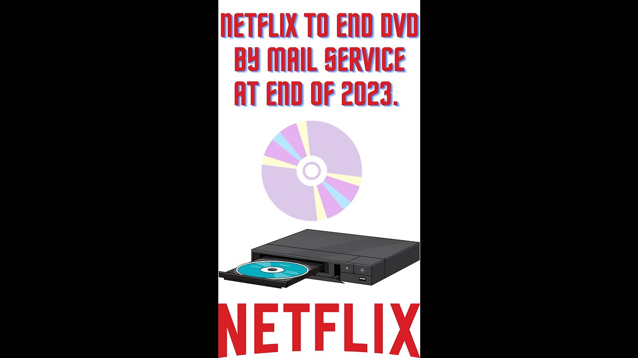 Netflix to end DVD by mail service at end of 2023.