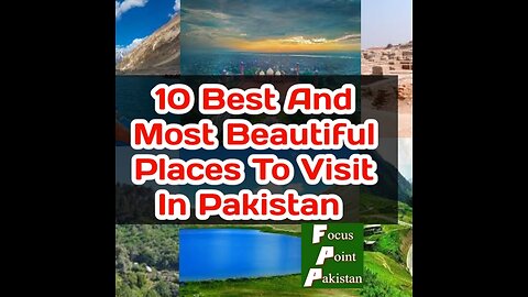 10 most beautiful places to visit in Pakistan