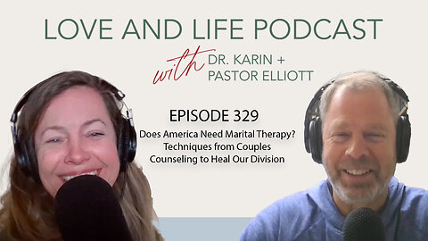 Does America Need Marital Therapy? Techniques from Couples Counseling to Heal Our Division Ep. 329