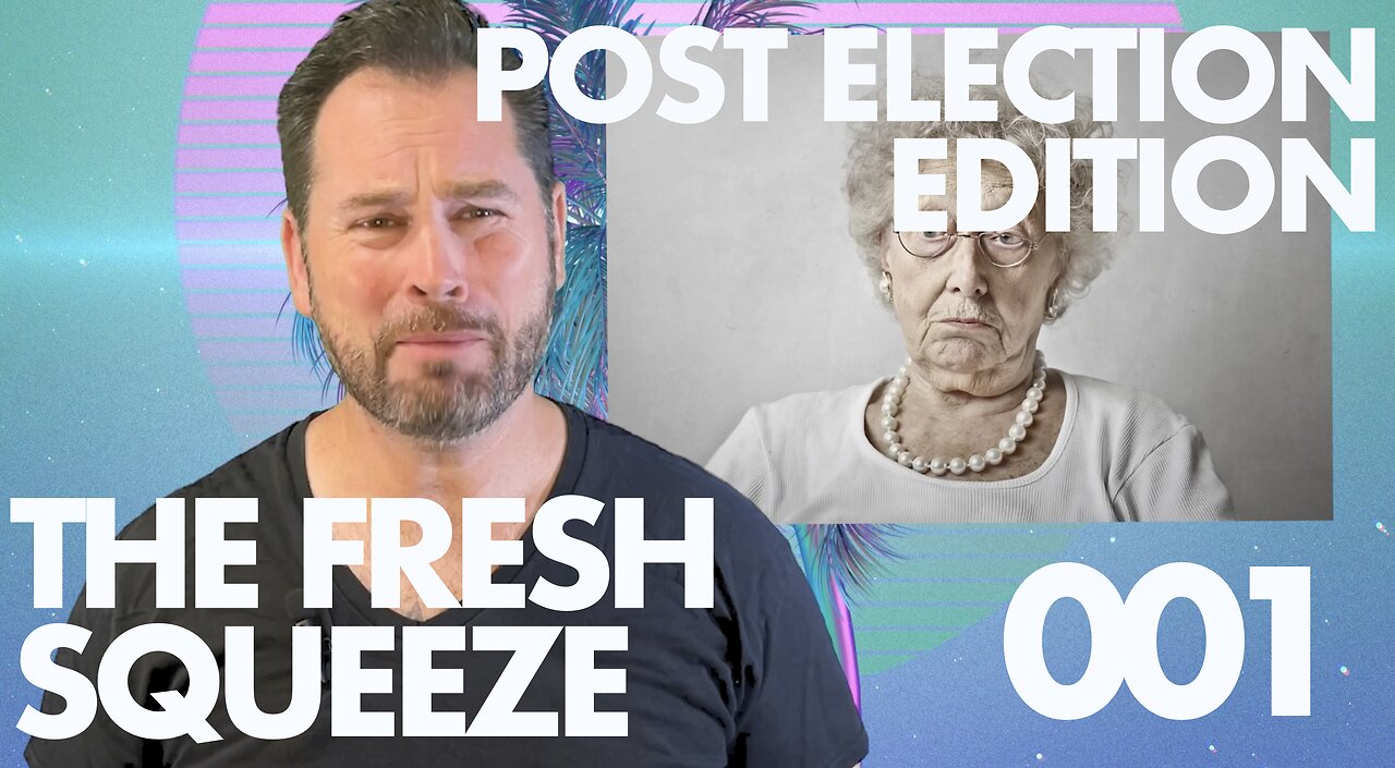 The Fresh Squeeze 001 - Post Election Thoughts