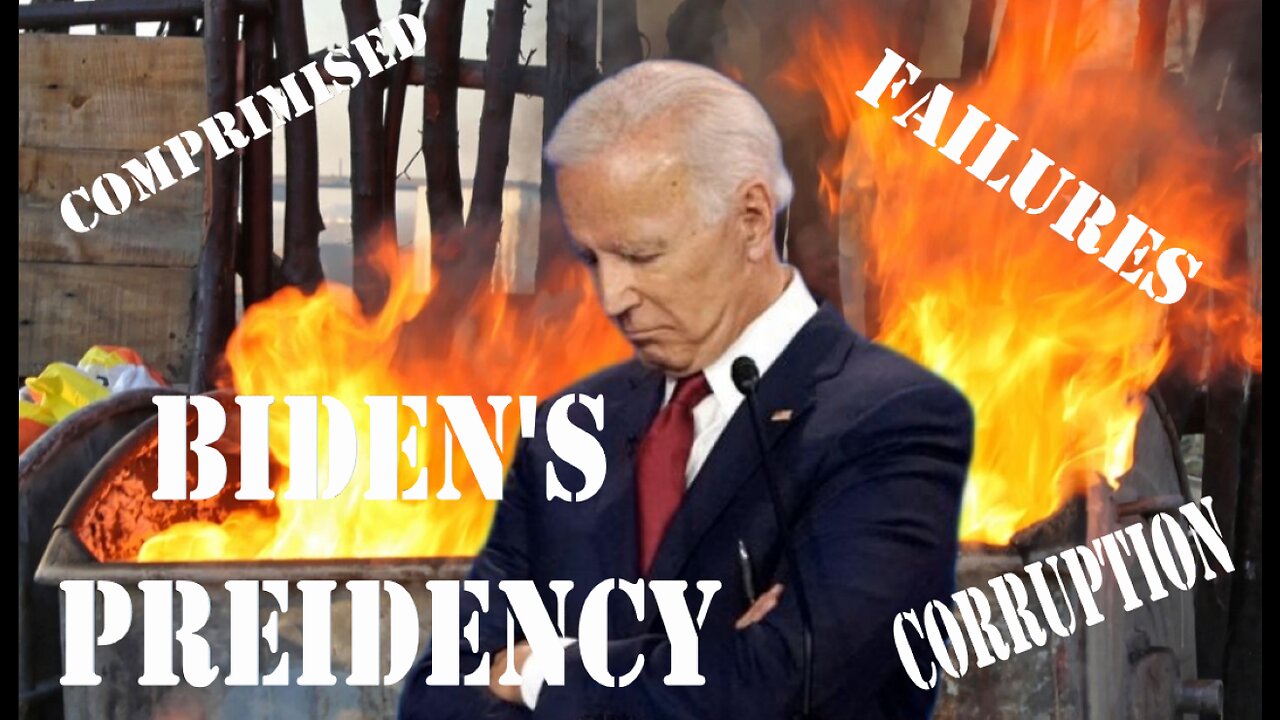 BIDEN'S DUMPSTER FIRE PRESIDENCY, WILL GO DOWN AS THE WORST PRESIDENCY IN THE HISTORY OF THE U.S.