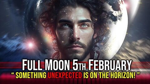 FULL MOON FEBRUARY 2023: SOMETHING UNEXPECTED IS ABOUT TO HAPPEN!