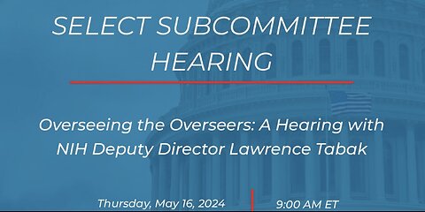 Overseeing the Overseers: A Hearing with NIH Deputy Director Lawrence Tabak