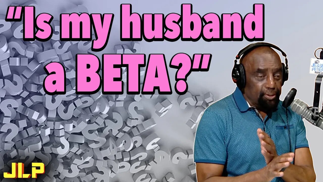 "How do I know if my husband is a BETA?" | JLP