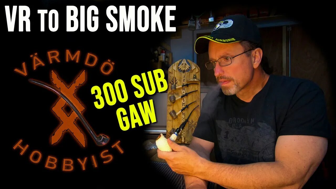 VR to Big Smoke 300 sub GAW