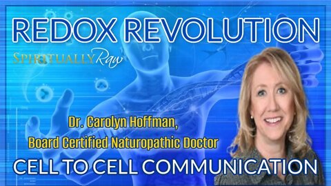 REDOX REVOLUTION Cell To Cell Communication w. Dr. Carolyn Hoffman