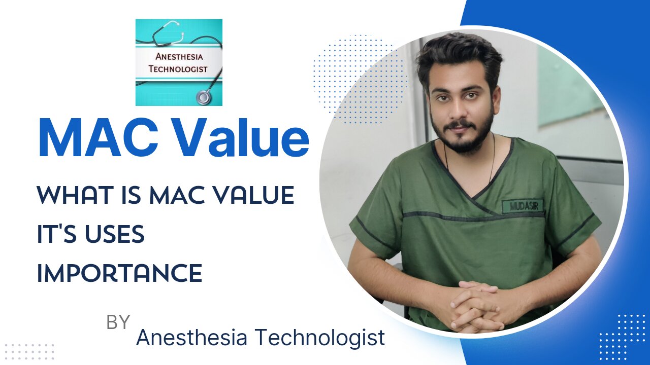 What is MAC Value, Uses and it's importance in Anesthesia by Anesthesia Technologist