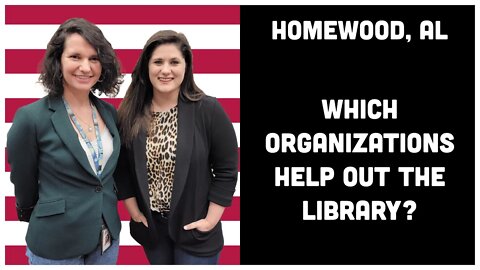 2.1 Homewood, AL - Which Organizations Help Out The Library?