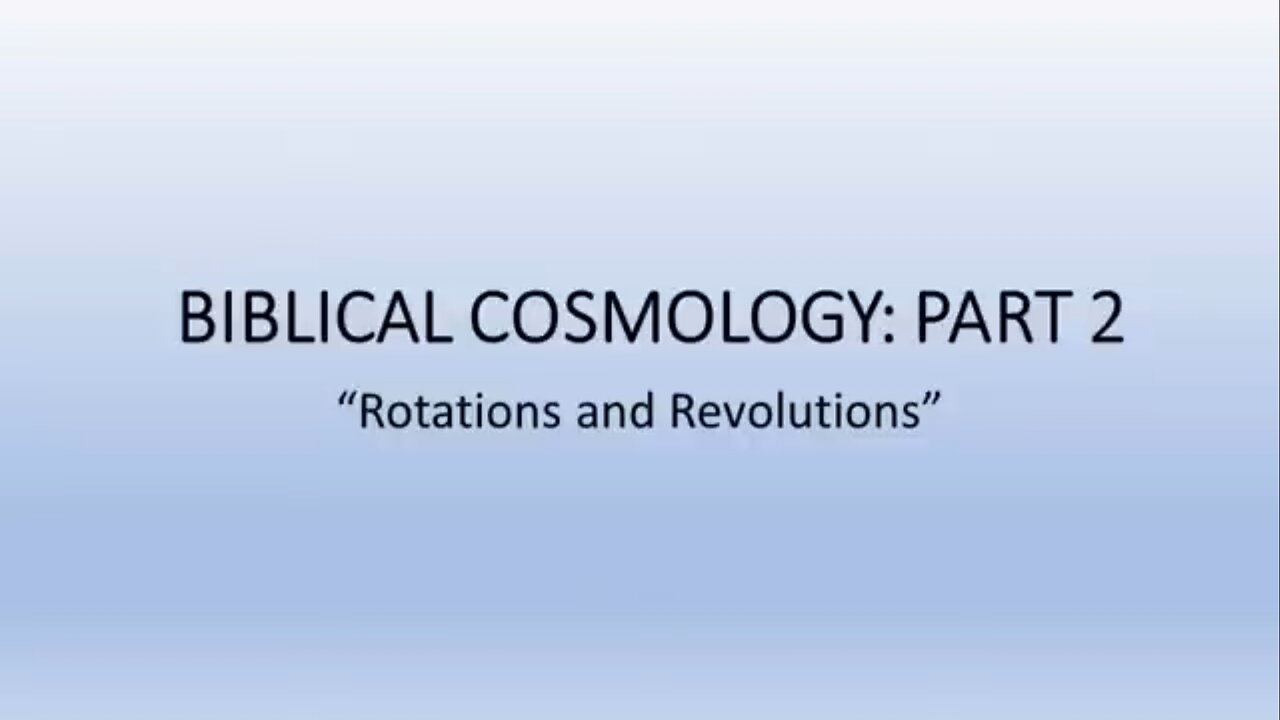 Biblical Cosmology - part 2 of 8