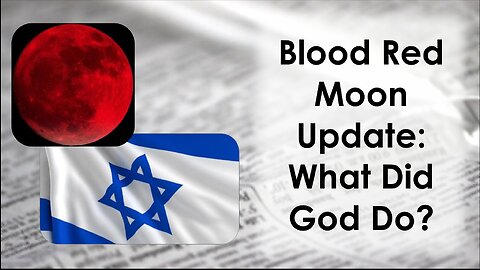 Blood Red Moon Update:What Did God Do?