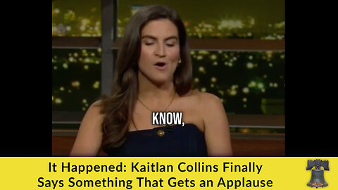 It Happened: Kaitlan Collins Finally Says Something That Gets an Applause